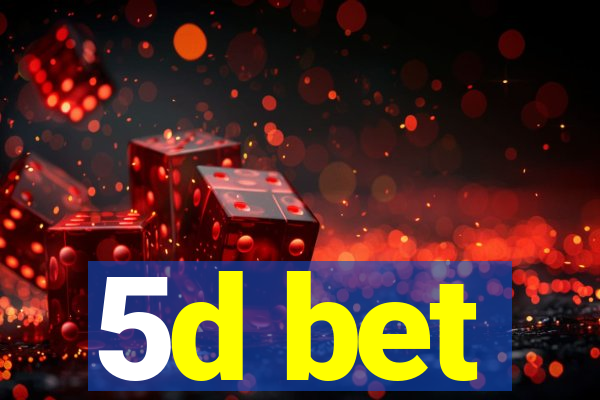 5d bet